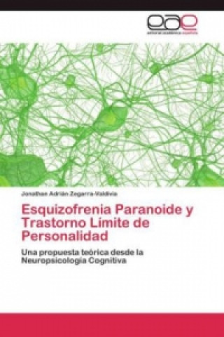 Kniha Esquizofrenia Paranoide y Trastorno Limite de Personalidad Jonathan Adrián Zegarra-Valdivia
