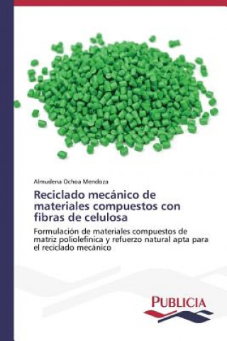 Kniha Reciclado mecanico de materiales compuestos con fibras de celulosa Almudena Ochoa Mendoza