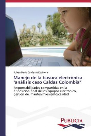 Книга Manejo de la basura electronica analisis caso Caldas Colombia Rubén Darío Cárdenas Espinosa