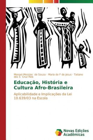 Könyv Educacao, Historia e Cultura Afro-Brasileira Manoel Messias de Souza