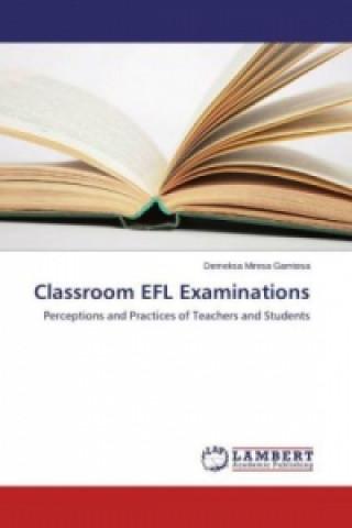 Книга Classroom EFL Examinations Demeksa Miresa Gamtesa