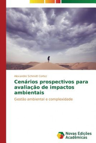 Carte Cenarios prospectivos para avaliacao de impactos ambientais Alexandre Schmidt Cortez