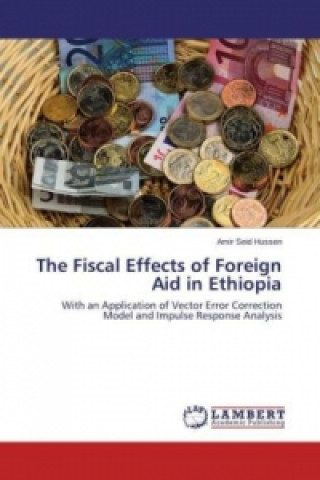 Kniha The Fiscal Effects of Foreign Aid in Ethiopia Amir Seid Hussen