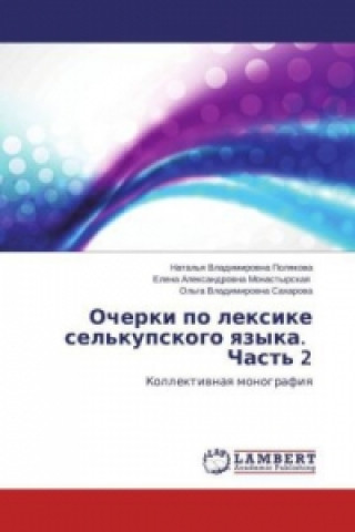 Knjiga Ocherki po lexike sel'kupskogo yazyka. Chast' 2 Natal'ya Vladimirovna Polyakova