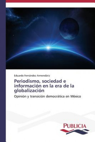 Carte Periodismo, sociedad e informacion en la era de la globalizacion Eduardo Fernández Armendáriz