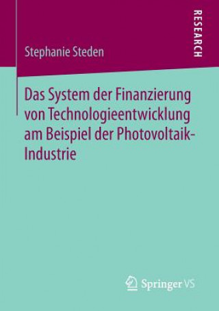 Książka System Der Finanzierung Von Technologieentwicklung Am Beispiel Der Photovoltaik-Industrie Stephanie Steden