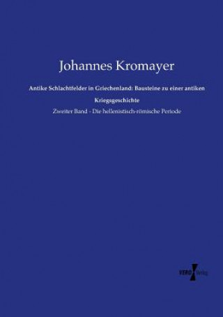 Könyv Antike Schlachtfelder in Griechenland Johannes Kromayer