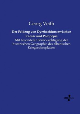 Kniha Feldzug von Dyrrhachium zwischen Caesar und Pompejus Georg Veith