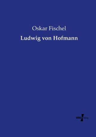 Könyv Ludwig von Hofmann Oskar Fischel