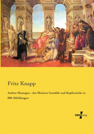 Book Andrea Mantegna - des Meisters Gemalde und Kupferstiche in 200 Abbildungen Fritz Knapp