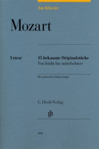 Materiale tipărite Mozart, Wolfgang Amadeus - Am Klavier - 15 bekannte Originalstücke Wolfgang Amadeus Mozart