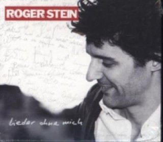 Audio Lieder ohne mich, 1 Audio-CD Roger Stein