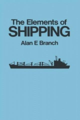 Kniha The Elements Of Shipping Alan E Branch