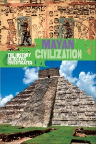Carte History Detective Investigates: Mayan Civilization Clare Hibbert