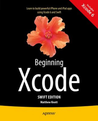 Carte Beginning Xcode: Swift Edition Matthew Knott