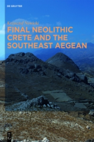 Könyv Final Neolithic Crete and the Southeast Aegean Krzysztof Nowicki