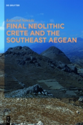 Knjiga Final Neolithic Crete and the Southeast Aegean Krzysztof Nowicki