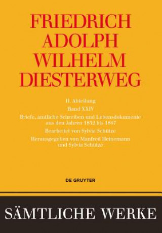 Könyv Friedrich Adolph Wilhelm Diesterweg: Sämtliche Werke. Band 18-26 / Briefe, amtliche Schreiben und Lebensdokumente aus den Jahren 1832 bis 1847 Manfred Heinemann