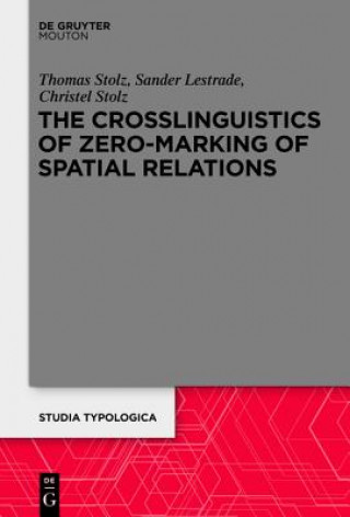 Kniha Crosslinguistics of Zero-Marking of Spatial Relations Thomas Stolz