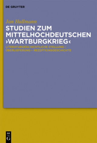 Könyv Studien zum mittelhochdeutschen 'Wartburgkrieg', 2 Tle. Jan Hallmann