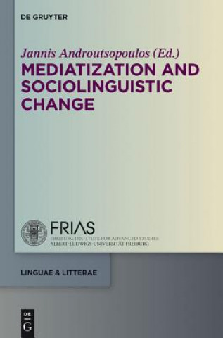 Könyv Mediatization and Sociolinguistic Change Jannis Androutsopoulos