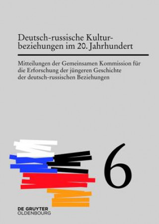 Carte Deutsch-russische Kulturbeziehungen im 20. Jahrhundert. Einflusse und Wechselwirkungen Horst Möller