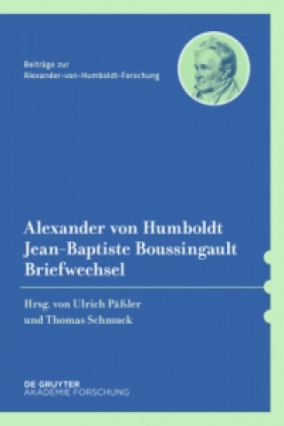 Kniha Alexander von Humboldt / Jean-Baptiste Boussingault, Briefwechsel Ulrich Päßler