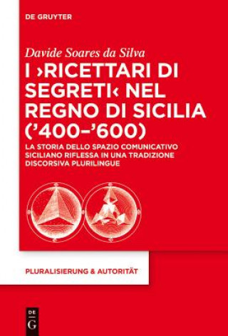 Könyv I 'Ricettari Di Segreti' Nel Regno Di Sicilia ('400-'600) Davide Soares da Silva