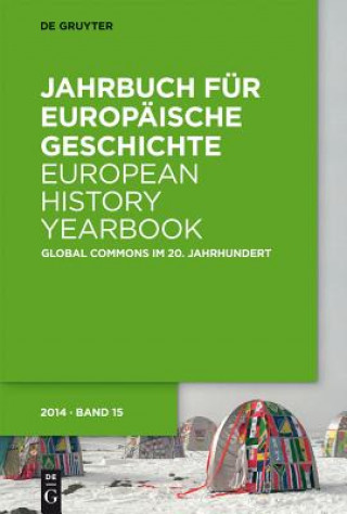 Kniha Jahrbuch fur Europaische Geschichte / European History Yearbook, Band 15, Global Commons im 20. Jahrhundert Isabella Löhr