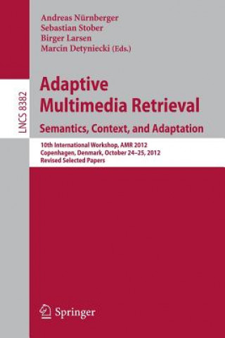 Könyv Adaptive Multimedia Retrieval: Semantics, Context, and Adaptation Andreas Nürnberger