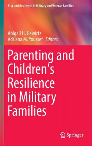 Knjiga Parenting and Children's Resilience in Military Families Abigail H. Gewirtz