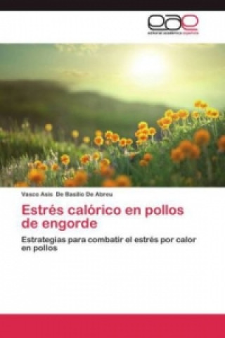 Libro Estres calorico en pollos de engorde Vasco Asis De Basilio De Abreu