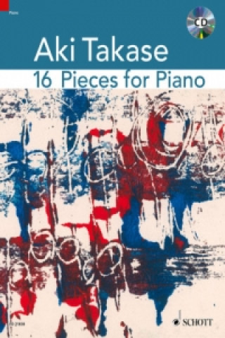 Materiale tipărite 16 Pieces for Piano, m. Audio-CD Aki Takase