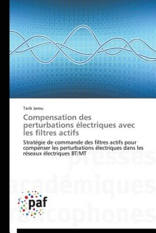 Könyv Compensation Des Perturbations Electriques Avec Les Filtres Actifs Tarik Jarou