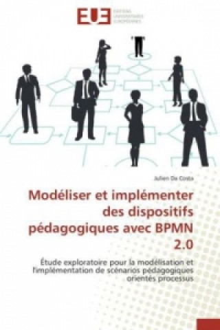 Könyv Modéliser et implémenter des dispositifs pédagogiques avec BPMN 2.0 Julien Da Costa