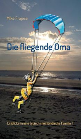 Knjiga Die Fliegende Oma Mike Frajese