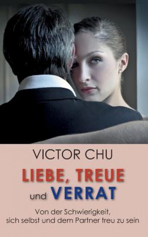 Книга Liebe, Treue Und Verrat Dr. Victor Chu