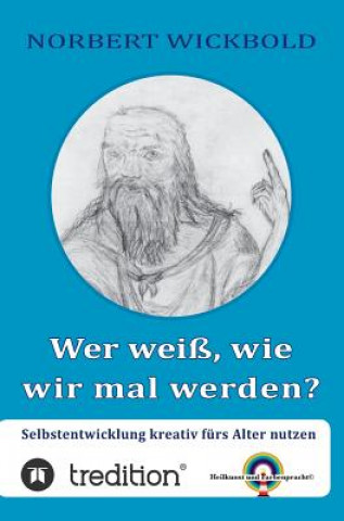 Książka Wer weiss, wie wir mal werden? Norbert Wickbold