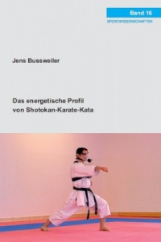 Könyv Das energetische Profil von Shotokan-Karate-Kata Jens Bussweiler
