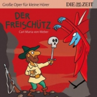 Audio Der Freischütz, 1 Audio-CD Carl Maria von Weber