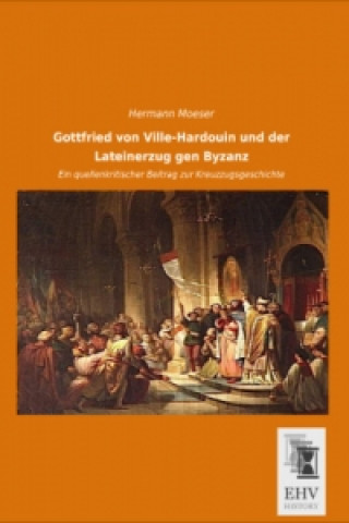 Kniha Gottfried von Ville-Hardouin und der Lateinerzug gen Byzanz Hermann Moeser