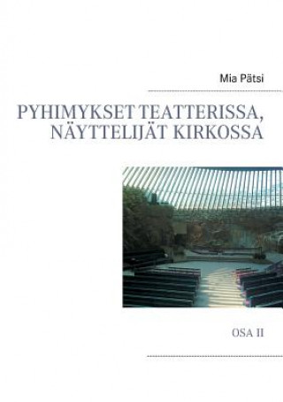 Книга Pyhimykset teatterissa, nayttelijat kirkossa Mia Pätsi