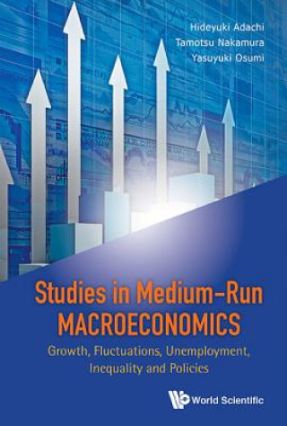 Carte Studies In Medium-run Macroeconomics: Growth, Fluctuations, Unemployment, Inequality And Policies Hideyuki Adachi
