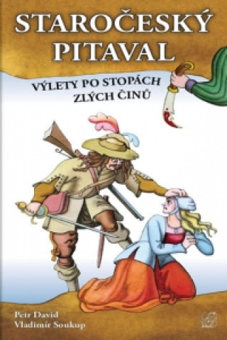 Book Staročeský pitaval Výlety po stopách zlých činů Vladimír Soukup
