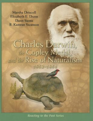 Knjiga Charles Darwin, the Copley Medal, and the Rise of Naturalism, 1861-1864 Marsha Driscoll