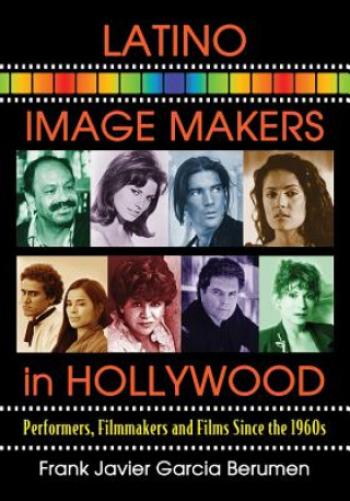 Könyv Latino Image Makers in Hollywood Frank Javier Garcia Berumen