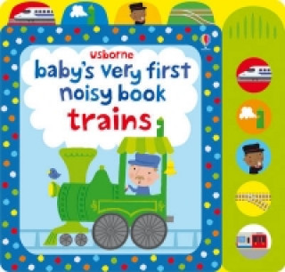Könyv Baby's Very First Noisy Book Trains Fiona Watt & Stella Baggott