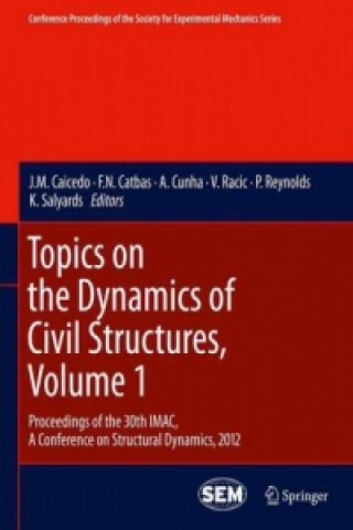 Carte Topics on the Dynamics of Civil Structures, Volume 1 J. M. Caicedo