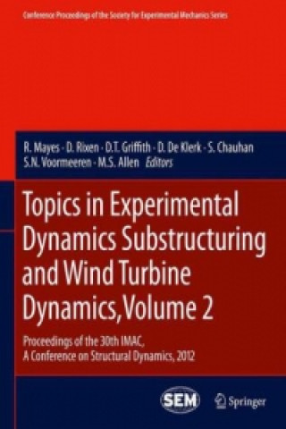 Carte Topics in Experimental Dynamics Substructuring and Wind Turbine Dynamics, Volume 2 M. S. Allen