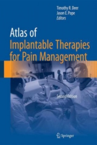 Carte Atlas of Implantable Therapies for Pain Management Timothy R. Deer